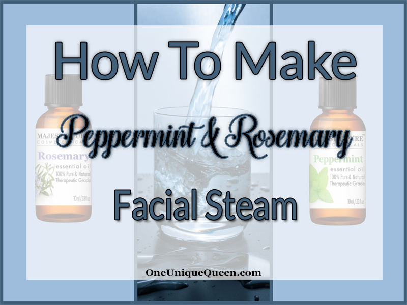 How To Make Peppermint & Rosemary Facial Steam