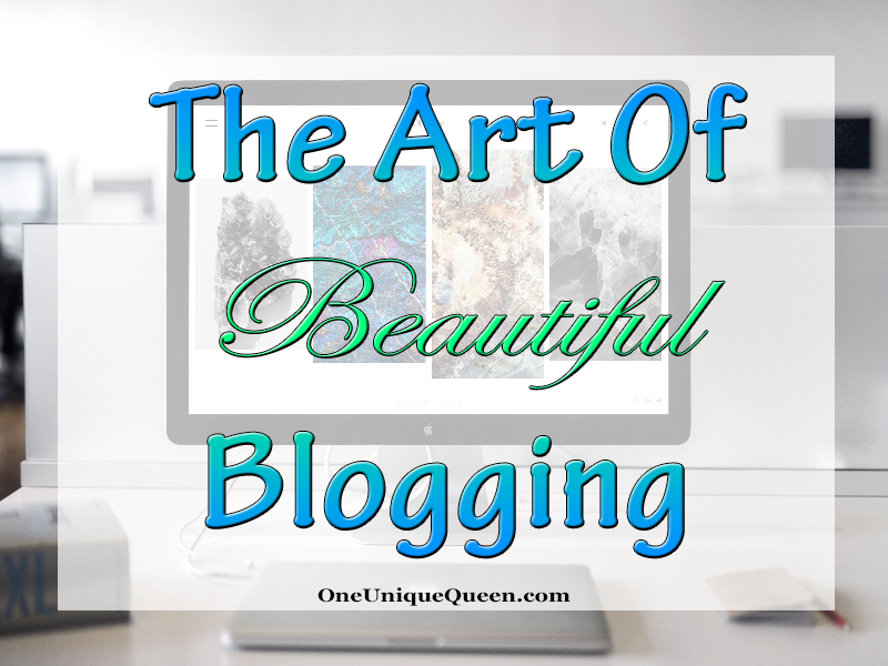 The Art Of Beautiful Blogging