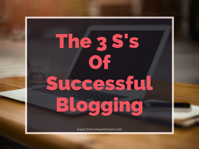 The 3 S’s Of Successful Blogging