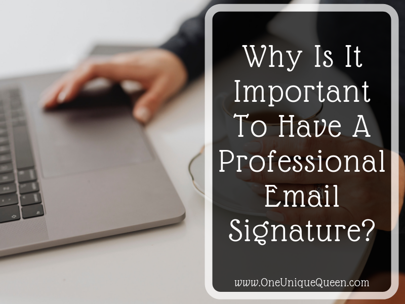 Why Is It Important To Have A Professional Email Signature?
