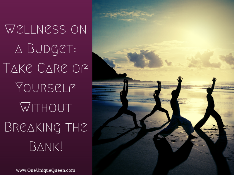 Wellness on a Budget: Take Care of Yourself Without Breaking the Bank!