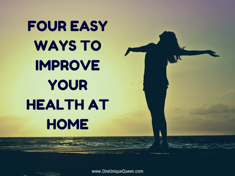 Four Easy Ways to Improve Your Health at Home