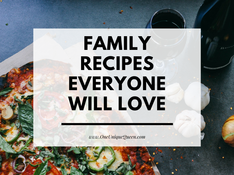 Family Recipes Everyone Will Love