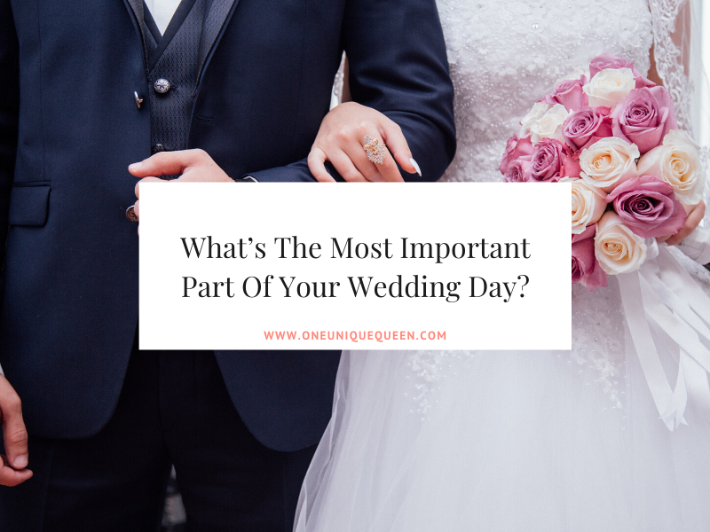 What’s The Most Important Part Of Your Wedding Day?