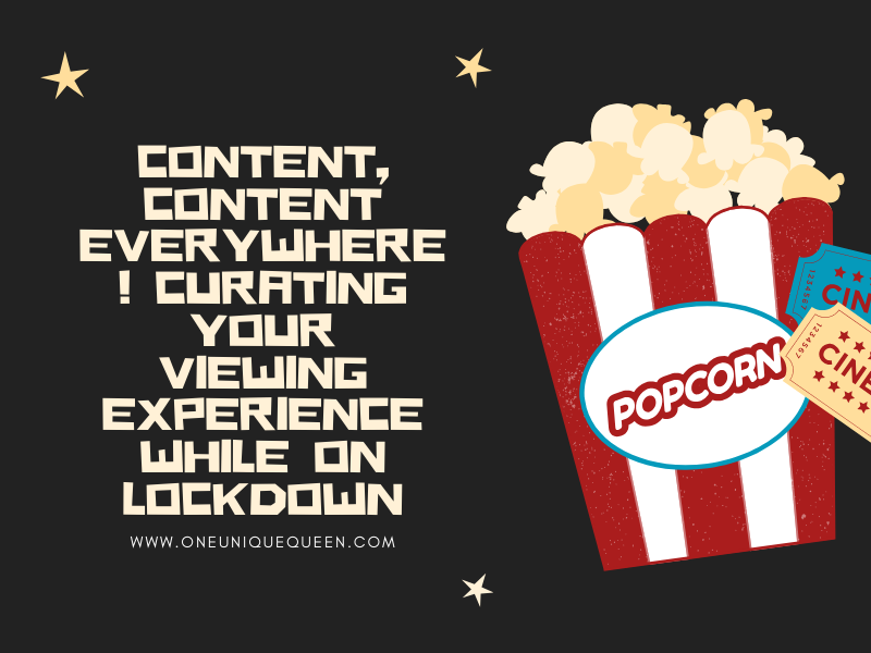 Content, Content Everywhere! Curating Your Viewing Experience While On Lockdown