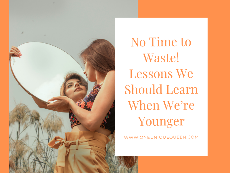 No Time to Waste! Lessons We Should Learn When We’re Younger