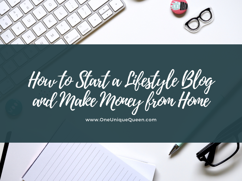 How to Start a Lifestyle Blog and Make Money from Home