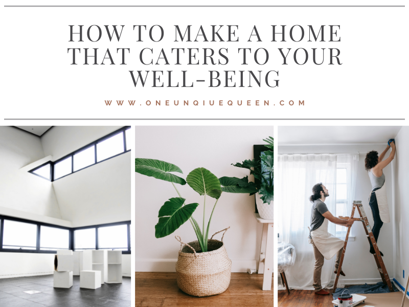 How to Make a Home That Caters to Your Well-being