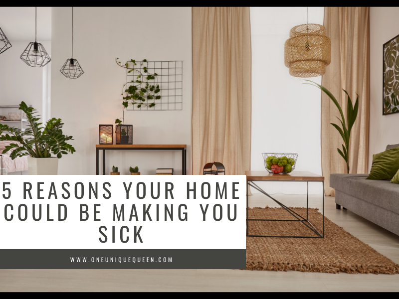 5 Reasons Your Home Could Be Making You Sick
