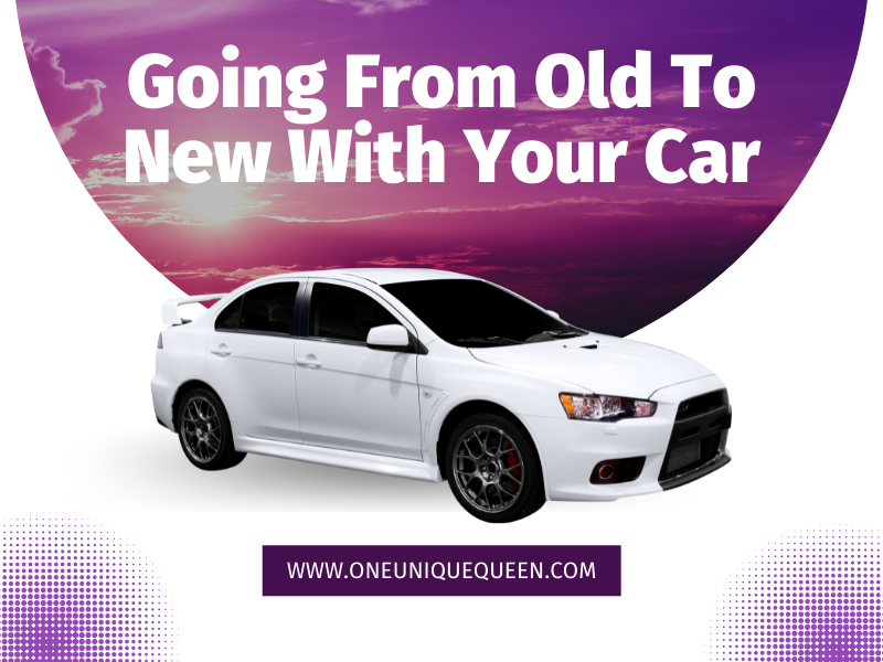 Going From Old To New With Your Car
