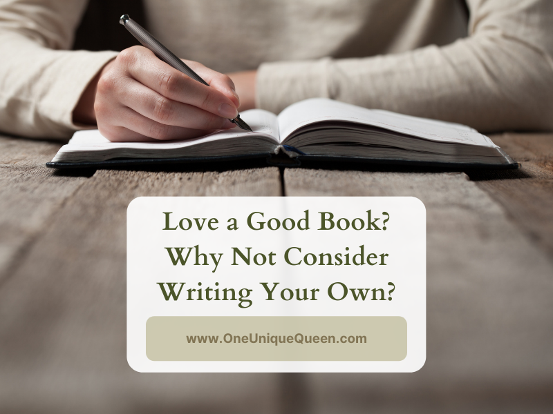 Love a Good Book? Why Not Consider Writing Your Own?