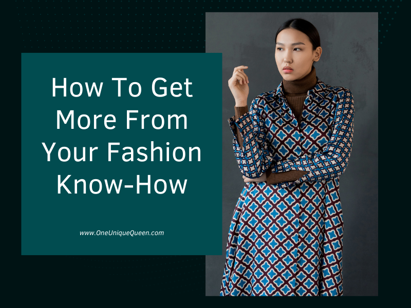 How To Get More From Your Fashion Know-How