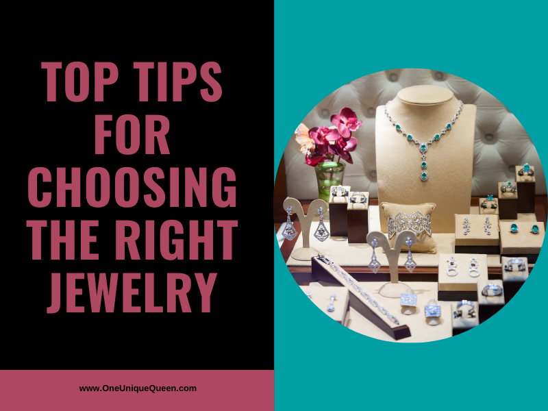 Top Tips for Choosing the Right Jewelry