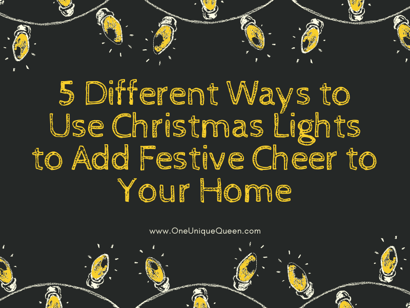 5 Different Ways to Use Christmas Lights to Add Festive Cheer to Your Home