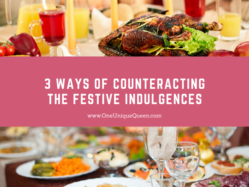3 Ways Of Counteracting The Festive Indulgences
