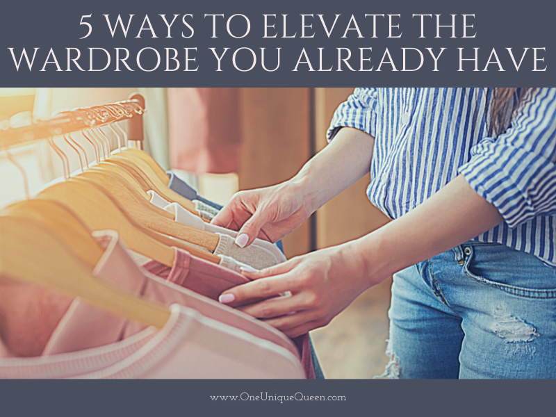 5 Ways to Elevate the Wardrobe You Already Have