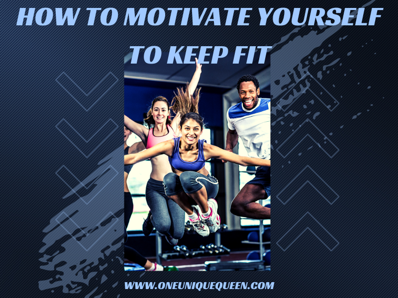How To Motivate Yourself To Keep Fit