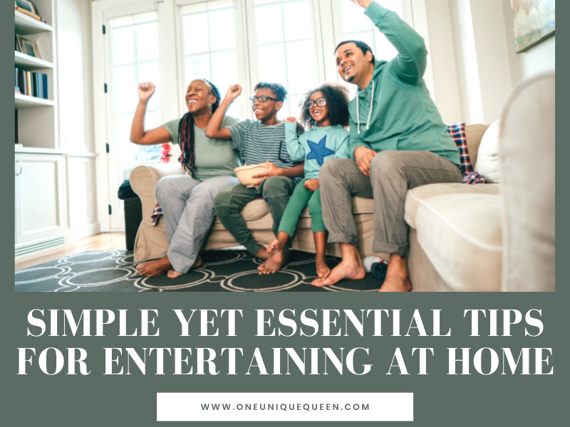 Simple Yet Essential Tips For Entertaining At Home