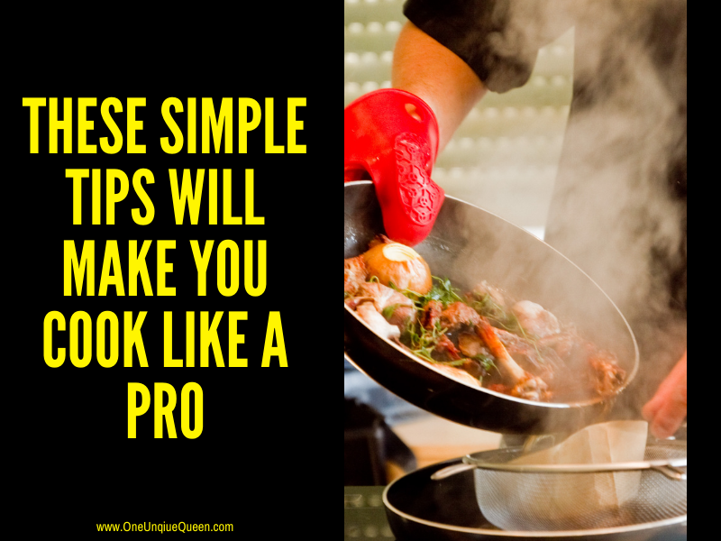 These Simple Tips Will Make You Cook Like A Pro
