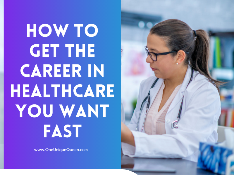 How to Get the Career in Healthcare You Want Fast