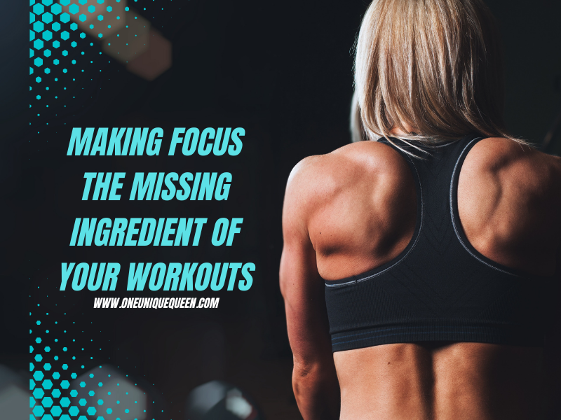 Making Focus the Missing Ingredient of Your Workouts