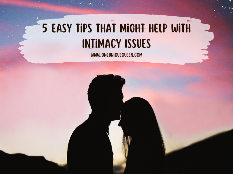 5 Easy Tips that Might Help with Intimacy Issues