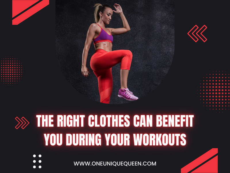 The Right Clothes Can Benefit You During Your Workouts