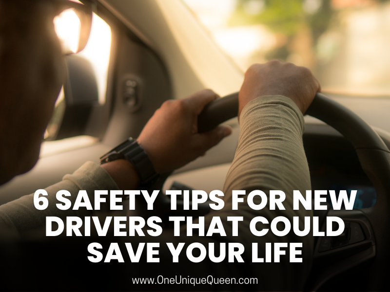 6 Safety Tips for New Drivers That Could Save Your Life