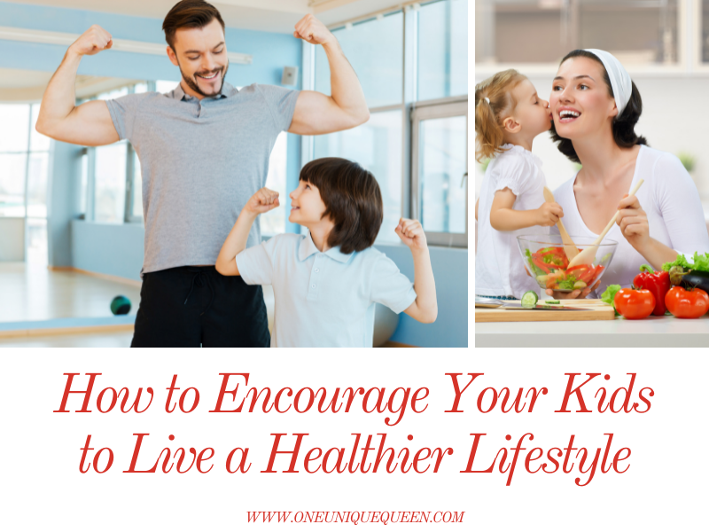 How to Encourage Your Kids to Live a Healthier Lifestyle