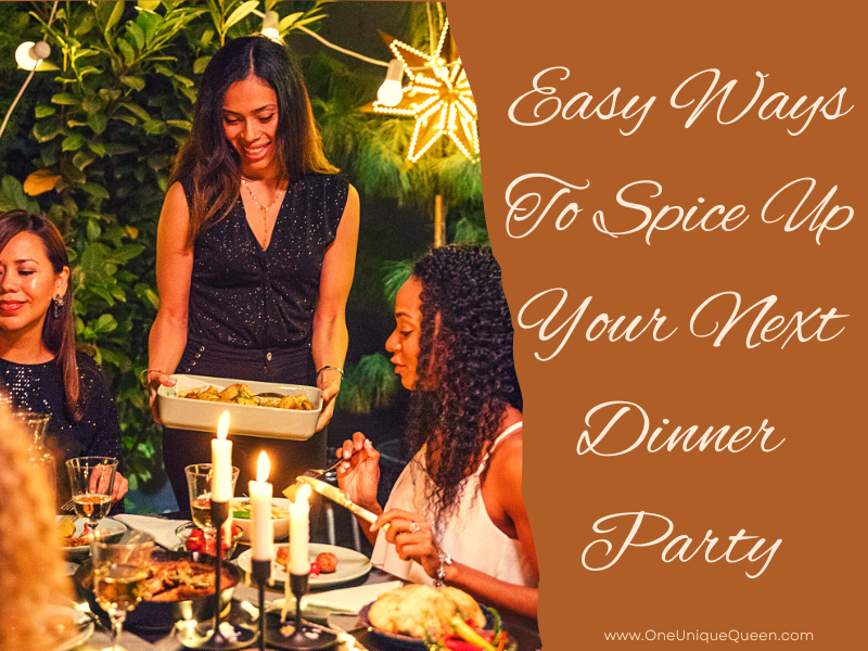 Easy Ways To Spice Up Your Next Dinner Party