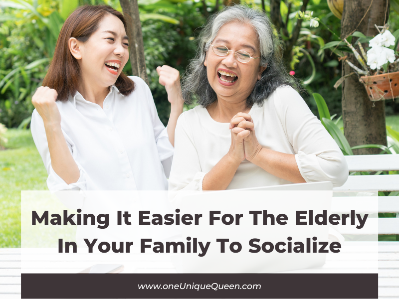 Making It Easier For The Elderly In Your Family To Socialize