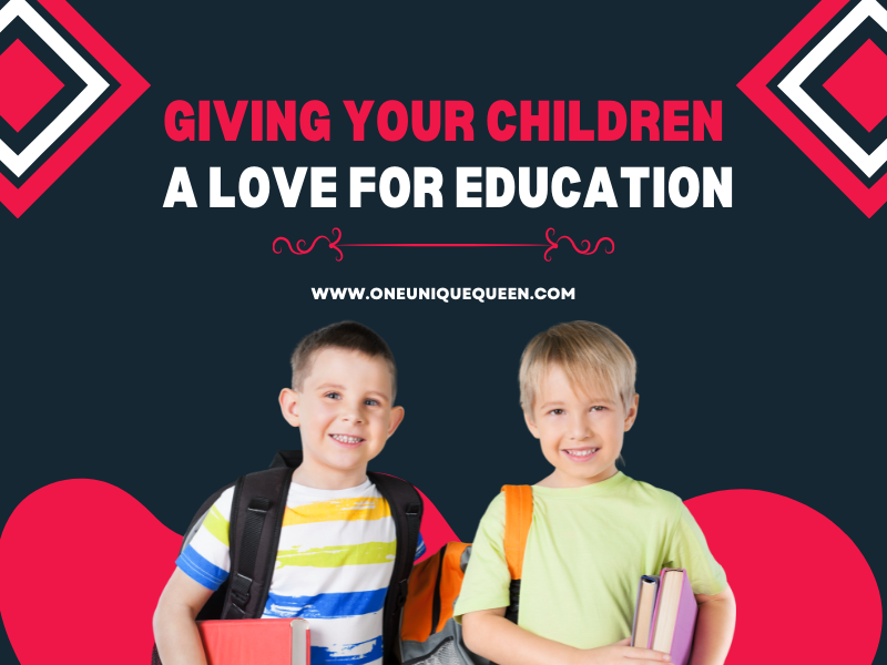 Giving Your Children A Love For Education