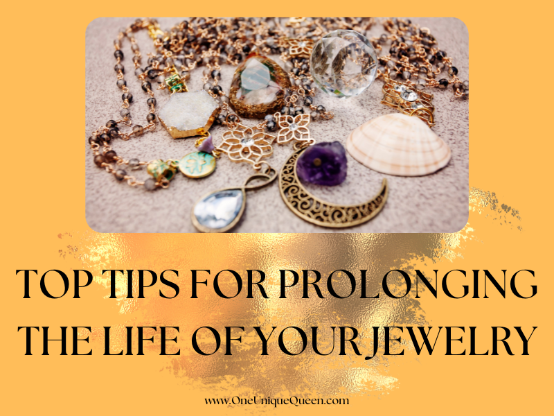 Top Tips For Prolonging The Life Of Your Jewelry