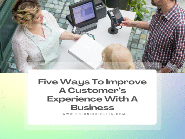 Five Ways To Improve A Customer’s Experience With A Business ...