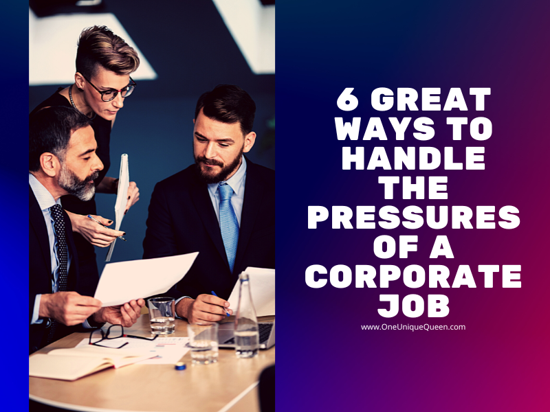 6 Great Ways to Handle the Pressures of a Corporate Job