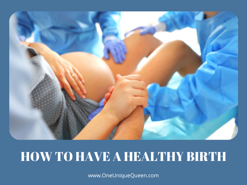 How To Have A Healthy Birth