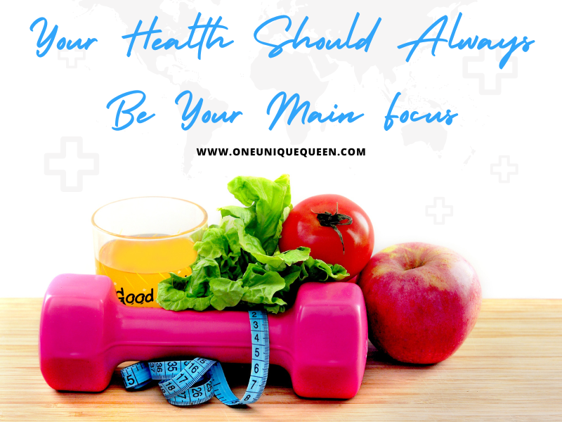 Your Health Should Always Be Your Main Focus