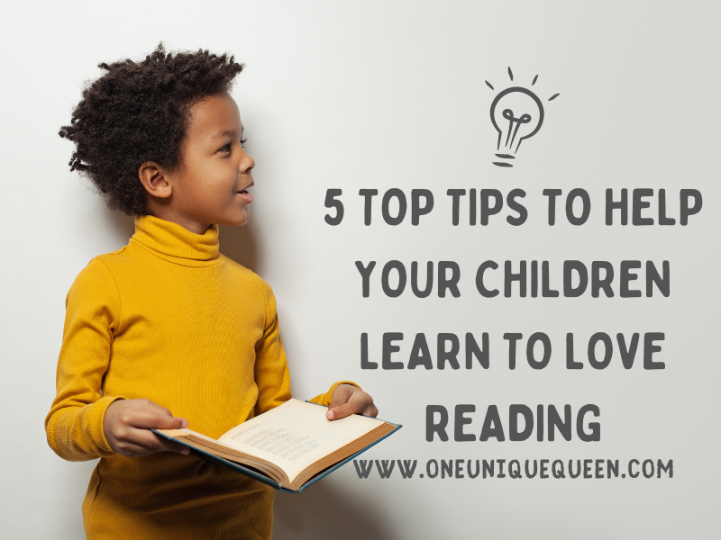 5 Top Tips To Help Your Children Learn To Love Reading