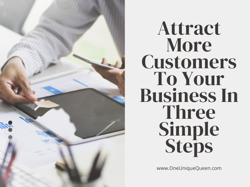 Attract More Customers To Your Business In Three Simple Steps