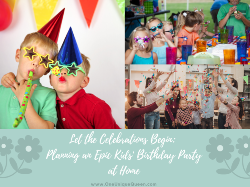 Let the Celebrations Begin: Planning an Epic Kids’ Birthday Party at Home