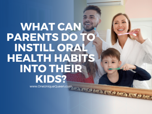 What Can Parents Do to Instill Oral Health Habits into their Kids?