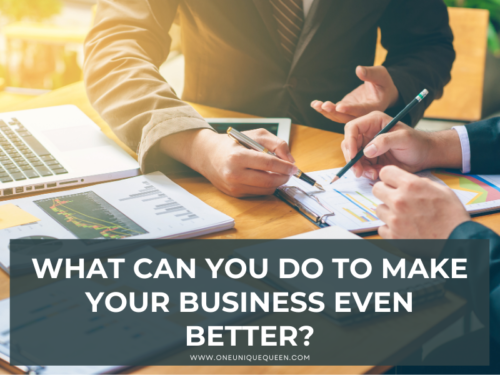 What Can You Do To Make Your Business Even Better?