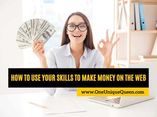 How to Use Your Skills to Make Money on the Web