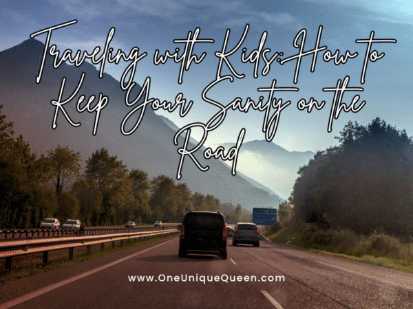 Traveling with Kids: How to Keep Your Sanity on the Road - OneUniqueQueen